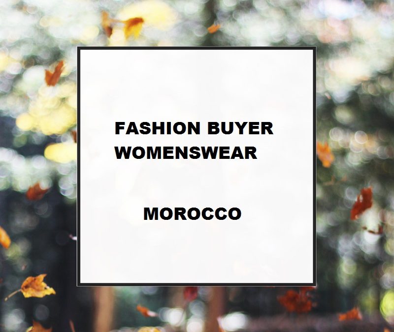 Fashion Buyer Womenswear -located in Morocco